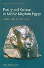 Poetry and Culture in Middle Kingdom Egypt A Dark Side to Perfection
