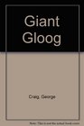 Giant Gloog