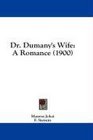 Dr Dumany's Wife A Romance