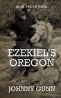 Ezekiel's Oregon: The Journey Continues (Ezekiel's Journey) (Volume 2)