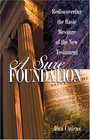 A Sure Foundation Rediscovering the Basic Message of the New Testament