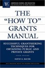The How To Grants Manual Successful Grantseeking Techniques for Obtaining Public and Private Grants Sixth Edition