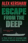 Escape from the Deep A True Story of Courage and Survival During World War II