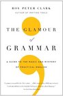 The Glamour of Grammar A Guide to the Magic and Mystery of Practical English