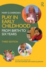 Play in Early Childhood From Birth to Six Years