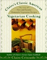Claire's Classic American Vegetarian Cooking  225 New and Favorite Homestyle Vegetarian Recipes