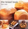 The Bread Book: The Definitive Guide to Making Bread by Hand or Machine