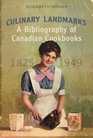 Culinary Landmarks: A Bibliography of Canadian Cookbooks, 1825-1949 (Studies in Book and Print Culture)