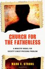 Church for the Fatherless A Ministry Model for Society's Most Pressing Problem