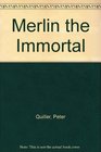 Merlin the Immortal