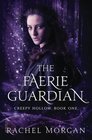 The Faerie Guardian (Creepy Hollow) (Volume 1)
