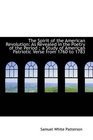 The Spirit of the American Revolution As Revealed in the Poetry of the Period  a Study of American