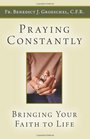 Praying Constantly Bringing Your Faith to Life