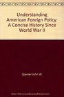 Understanding American foreign policy A concise history since World War II