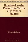 Handbook to the Piano Forte Works of Johannes Brahms