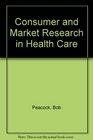 Consumer and Market Research in Health Care