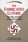 The Fabricated Luther The Rise and Fall of the Shirer Myth