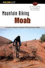 Mountain Biking Moab 2nd Edition A Guide to Moab Utah's Greatest OffRoad Bicycle Rides