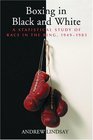 Boxing in Black and White A Statistical Study of Race in the Ring 19491983