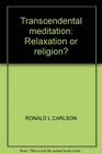 Transcendental meditation Relaxation or religion
