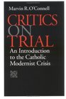 Critics on Trial An Introduction to the Catholic Modernist Crisis