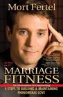 Marriage Fitness: 4 Steps to Building  Maintaining Phenomenal Love