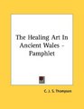 The Healing Art In Ancient Wales  Pamphlet
