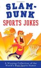 SlamDunk Sports Jokes A Winning Collection of the World's Best Athletic Jokes
