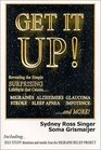Get It Up Revealing the Simple Surprising Lifestyle that  Causes Migraines Alzheimer's Stroke Glaucoma Sleep Apnea Impotenceand More