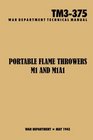 Portable Flamethrowers M1 and M1a1 Technical Manual Tm3375