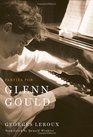 Partita for Glenn Gould An Inquiry into the Nature of Genius