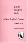 Sarah Josepha Hale: A New England Pioneer, 1788-1879