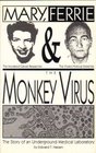 Mary Ferrie  the Monkey Virus The Story of an Underground Medical Laboratory
