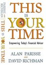 This Is Your Time Empowering Today's Financial Advisor