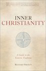 Inner Christianity  A Guide to the Esoteric Tradition