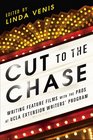Cut to the Chase Writing Feature Films with the Pros at UCLA Extension Writers' Program