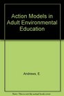 Action Models in Adult Environmental Education