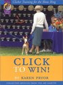 Click to Win: Clicker Training for the Show Ring (Collected Articles from the AKC Gazette)