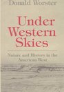 Under Western Skies Nature and History in the American West