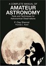 A Complete Manual of Amateur Astronomy  Tools and Techniques for Astronomical Observations