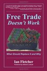 Free Trade Doesn't Work What Should Replace it and Why