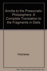 Ancilla to the Presocratic Philosophers A Complete Translation to the Fragments in Diels