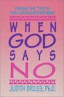 When God Says No: Finding the "Yes" in Pain and Disappointment