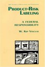 Product Risk Labeling A Federal Responsivility