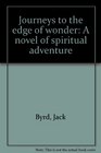 Journeys to the edge of wonder A novel of spiritual adventure