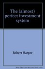 The  perfect investment system