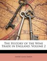 The History of the Wine Trade in England Volume 2