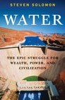 Water The Epic Struggle for Wealth Power and Civilization