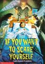 If You Want to Scare Yourself