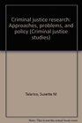 Criminal justice research Approaches problems and policy